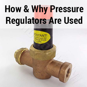 How and Why Pressure Regulators Are Used